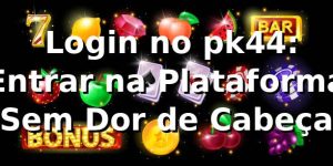 🔐 Login no pk44: Entrar na Plataforma Sem Dor de Cabeça