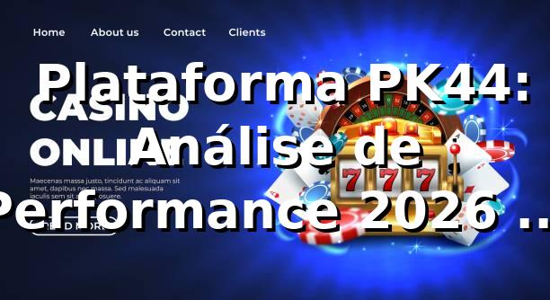 📊 Plataforma PK44: Análise de Performance 2026 com 1.284 Transações Avaliadas